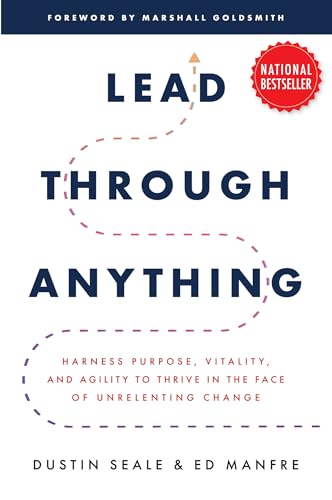 Cover of Lead Through Anything: Harness Purpose, Vitality, and Agility to Thrive by Dustin Seale