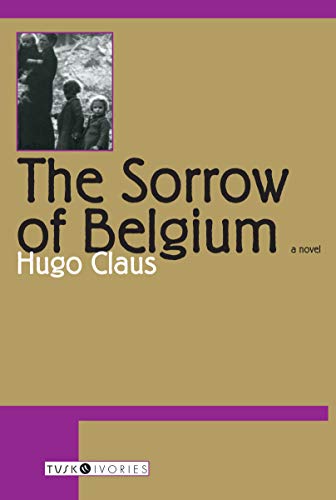 Cover of The Sorrow of Belgium: Hugo Claus (Tusk Ivories) by Hugo Claus