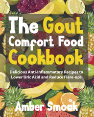 Cover of The Gout Comfort Food Cookbook: Delicious Anti-Inflammatory Recipes