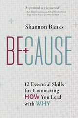 Cover of Because: 12 Essential Skills for Connecting How You Lead with Why by Shannon Banks