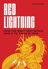 Cover of RED LIGHTNING: How the West Lost World War III to China in 2025 by David Murrin