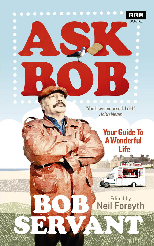 Cover of Ask Bob: Your Guide to a Wonderful Life by Neil Forsyth
