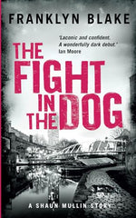 Cover of The Fight in the Dog: BOOK ONE in the Shaun Mullin Series by Franklyn Blake