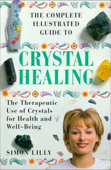 Complete Illustrated Guide to Crystal Healing by Simon Lilly - used book at Perkology Books