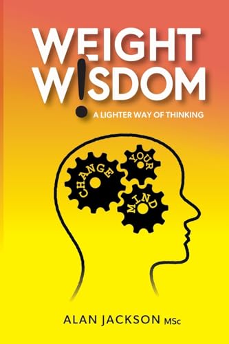 Cover of Weight Wisdom: a lighter way of thinking by Alan Jackson MSc