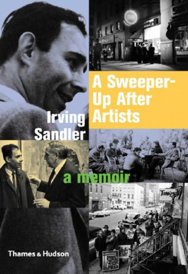 Cover of A Sweeper-Up After Artists: A Memoir by Irving Sandler