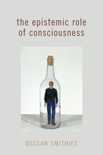 Cover of The Epistemic Role of Consciousness by Smithies
