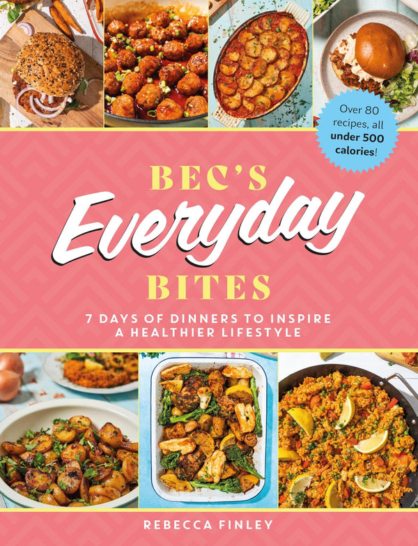 Cover of Bec’s Everyday Bites: 7 days of dinners to inspire a by Rebecca Finley