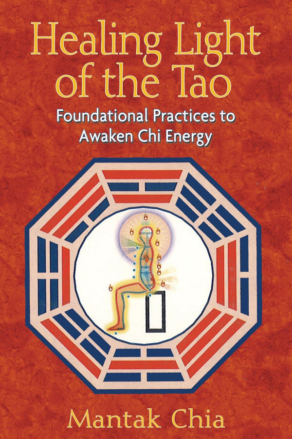 Healing Light of the Tao: Foundational Practices to Awaken