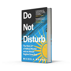 Do Not Disturb: The Story of a Political Murder and an African