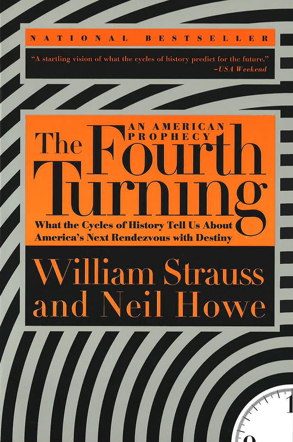 The Fourth Turning: What the Cycles of History Tell Us About America’s