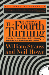 The Fourth Turning: What the Cycles of History Tell Us About America’s