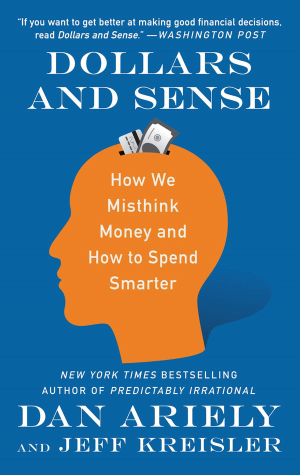 Cover of Dollars and Sense: How We Misthink Money and How to Spend Smarter by Dr Dan Ariely