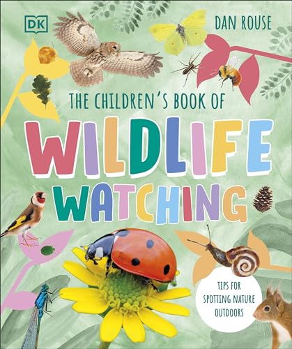 Cover of The Children's Book of Wildlife Watching: Tips for Spotting Nature Outdoors by Dan Rouse