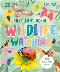 Cover of The Children's Book of Wildlife Watching: Tips for Spotting Nature Outdoors by Dan Rouse