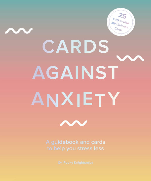 Cover of Cards Against Anxiety: A Guidebook and Cards to Help You Stress Less by Dr. Pooky Knightsmith