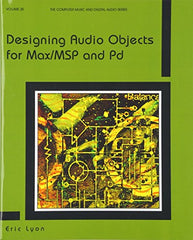 Designing Audio Objects for Max/MSP and Pd (Computer Music and Digital Audio)