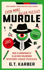 Murdle: Even More Killer Puzzles: 100 Cunningly Clever Murder Mystery Puzzles