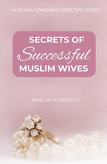 Secrets Of Successful Muslim Wives: Muslima Coaching Wife Tips Series