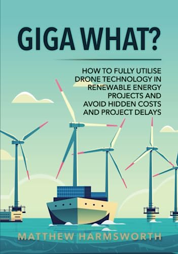 Giga What?: How To Fully Utilise Drone Technology In Renewable Energy Projects