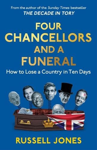 Four Chancellors and a Funeral: How to Lose a Country in Ten Days *Signed*
