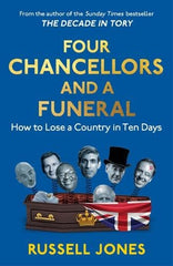 Four Chancellors and a Funeral: How to Lose a Country in Ten Days *Signed*
