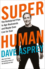 Super Human: The Bulletproof Plan to Age Backward and Maybe Even Live Forever by Dave Asprey - used book at Perkology Books