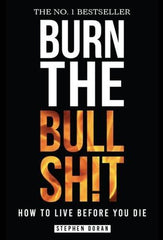 Burn the Bullshit: How to Live Before You Die by Stephen Doran - used book at Perkology Books