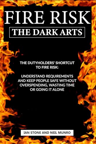 Fire Risk The Dark Arts: The Dutyholders’ Shortcut to Fire Risk