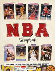 NBA Scrapbook: Discover the Players, the Matches, the History