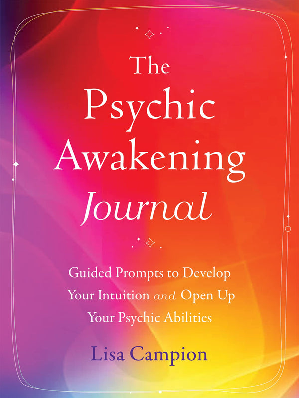 The Psychic Awakening Journal: Guided Prompts to Develop Your Intuition