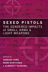 Sexed Pistols: The Gendered Impacts of Small Arms and Light Weapons