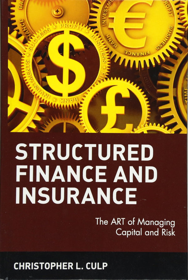 Structured Finance and Insurance: The ART of Managing Capital and Risk by Christopher L. Culp - used book at Perkology Books