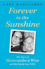 Forever in the Sunshine: The Story of Morecambe and Wise by Gary Morecambe - used book at Perkology Books