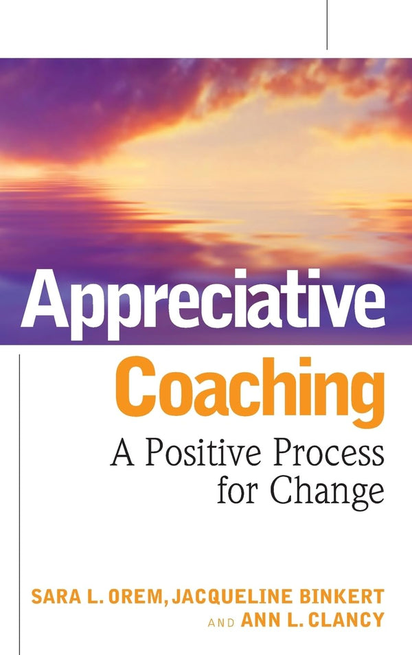 Appreciative Coaching: A Positive Process for Change by Sara L. Orem - used book at Perkology Books