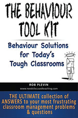 The Behaviour Tool Kit: Behaviour Solutions for Today's Tough Classrooms