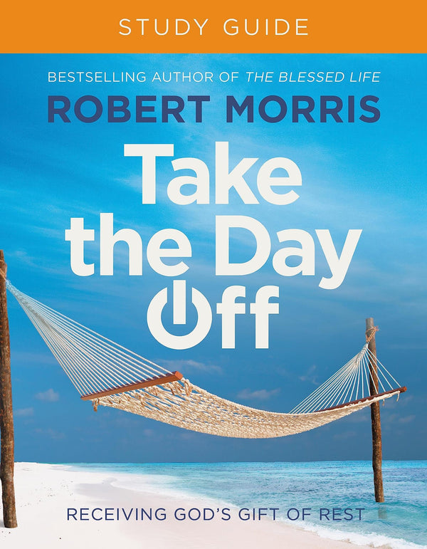 Take the Day Off Study Guide (Study Guide): Receiving God's Gift of Rest