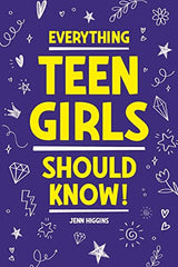 Everything Teen Girls Should Know!: 101 Random But Important Skills