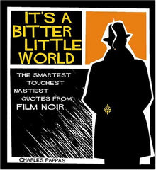 It's a Bitter Little World: Smartest, Toughest, Nastiest Quotes from Film Noir