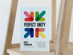 Perfect Unity: A Guide For Christian Doctrine And Life