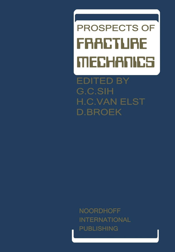 Prospects of Fracture Mechanics: Held at Delft University of Technology