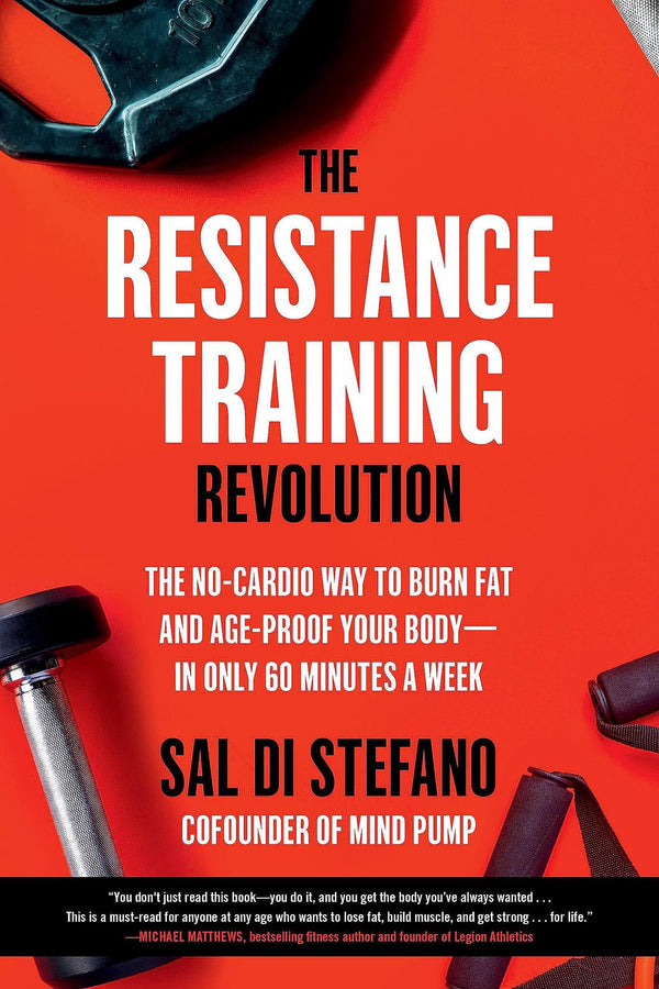 The Resistance Training Revolution: The No-Cardio Way to Burn Fat