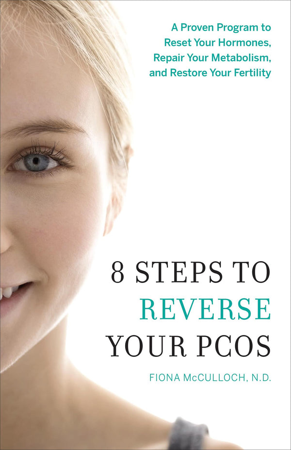 8 Steps to Reverse Your Pcos: A Proven Program to Reset Your Hormones