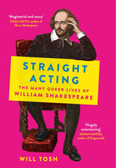 Straight Acting: The Many Queer Lives of William Shakespeare
