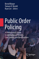 Public Order Policing: A Professional's Guide to International Theories..