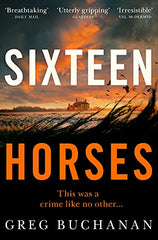 Sixteen Horses: Greg Buchanan