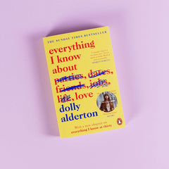 Everything I Know About Love: The Sunday Times bestselling love letter