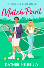 Match Point: a forced proximity, enemies-to-lovers tennis romance by Katherine Reilly - used book at Perkology Books