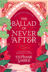 The Ballad of Never After: the stunning sequel to the Sunday Times bestseller by Stephanie Garber - used book at Perkology Books