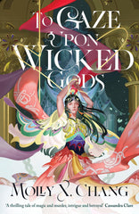 To Gaze Upon Wicked Gods: 1 (Gods Beyond the Skies, 1)